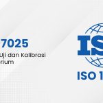 ISO 17025 – Standar Uji dan Kalibrasi Laboratorium