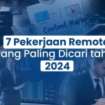 7 Pekerjaan Remote yang Paling Dicari tahun 2024