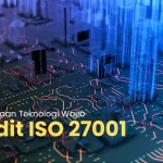 Perusahaan Teknologi Wajib Audit ISO 27001 Jika ingin Mendapatkan Trust