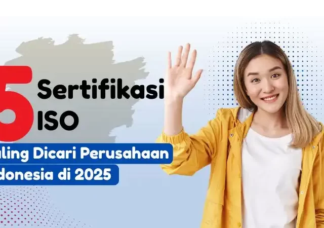 5 Sertifikasi ISO Paling Dicari Perusahaan Indonesia di 2025
