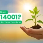 Ingin Sertifikasi ISO 14001? Ketahui  Biaya dan Faktor Penentunya