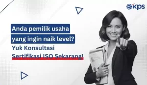Anda Pemilik Usaha yang Ingin Naik Level Yuk Konsultasi Sertifikasi ISO Sekarang!