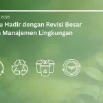 Wajib Tahu! ISO 14001:2026 terbaru Hadir dengan Revisi Besar Sistem Manajemen Lingkungan