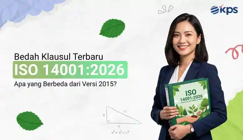 Bedah Klausul Terbaru ISO 140012026 Apa yang Berbeda dari Versi 2015