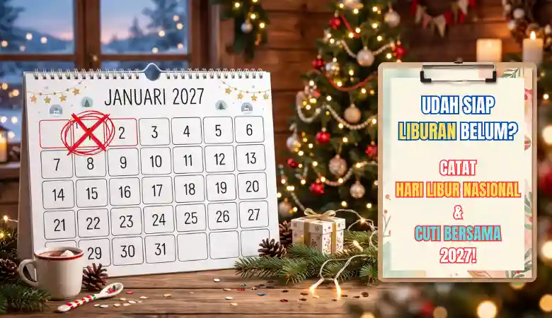 Udah siap liburan belum Catat Hari Libur Nasional dan Cuti Bersama di 2027!